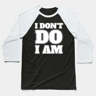 I don't do. I am. Baseball T-Shirt